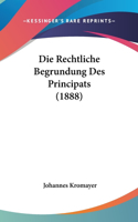 Die Rechtliche Begrundung Des Principats (1888)