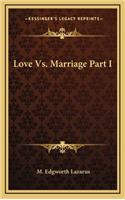 Love vs. Marriage Part I