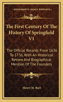 The First Century Of The History Of Springfield V1