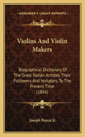 Violins And Violin Makers