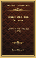 Twenty-One Plain Sermons: Doctrinal And Practical (1838)