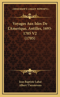 Voyages Aux Isles De L'Amerique, Antilles, 1693-1705 V2 (1705)