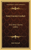 Aunt Lucia's Locket