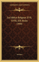 Les Edifices Religieux XVII, XVIII, XIX Siecles (1910)