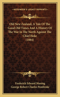 Old New Zealand, A Tale Of The Good Old Times And A History Of The War In The North Against The Chief Heke (1884)