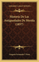 Historia De Las Antiguedades De Merida (1857)