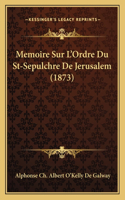 Memoire Sur L'Ordre Du St-Sepulchre De Jerusalem (1873)