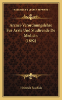 Arznei-Verordnungslehre Fur Arzte Und Studirende De Medicin (1892)