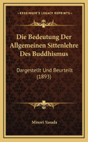 Die Bedeutung Der Allgemeinen Sittenlehre Des Buddhismus: Dargestellt Und Beurteilt (1893)