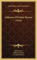 Addresses Of Isidor Rayner (1914)