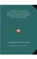 L'Amberti Hortensij Montfortij Secessionum Ciuiliu Ultraiectinarum, Et Bellorum (1546)