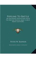 Pipeline to Battle