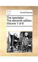 The Spectator. ... the Eleventh Edition. Volume 1 of 8