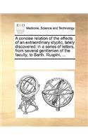 A Concise Relation of the Effects of an Extraordinary Styptic, Lately Discovered
