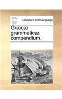 Græcæ Grammaticæ Compendium.