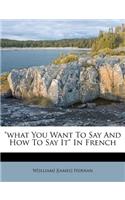 What You Want to Say and How to Say It in French