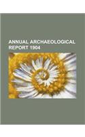 Annual Archaeological Report 1904