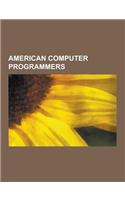 American Computer Programmers: Bill Gates, Ward Cunningham, Steve Wozniak, Donald Knuth, Dave Cutler, John D. Carmack, Paul Allen, Grace Hopper, Bill