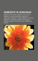 Gemeente in Honduras: Gemeente in Atlantida, Gemeente in Choluteca, Gemeente in Colon (Honduras), Gemeente in Comayagua, Gemeente in Copan(Dutch)