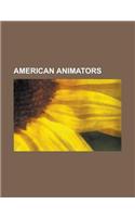 American Animators: David Lynch, Walt Disney, Seth MacFarlane, Ralph Bakshi, Tim Burton, Terry Gilliam, Joseph Barbera, Don Hertzfeldt, Wi(English)