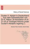 Gustav II. Adolph in Deutschland ... Aus Dem Schwedischen Von Dr H. Helms. [A Translation of Ch. 21-25 of Sveriges Historia Under Gustaf II Adolphs Regering.]