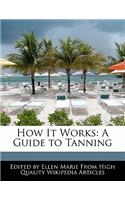How It Works: A Guide to Tanning