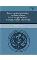Perceived Discrimination and Cumulative Disadvantage: Women's Mental Health in Retirement