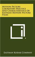 Motion Picture Laboratory Practice and Characteristics of Eastman Motion Picture Films: (English)