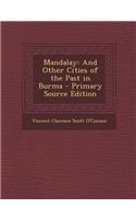 Mandalay: And Other Cities of the Past in Burma