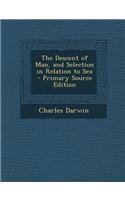 The Descent of Man, and Selection in Relation to Sex