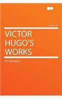 Victor Hugo's Works Volume 30