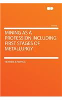 Mining as a Profession Including First Stages of Metallurgy