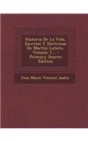 Historia De La Vida, Escritos Y Doctrinas De Martín Lutero, Volume 1...