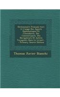 Dictionnaire Francais-Turc A L'Usage Des Agents Diplomatiques Et Consulaires, Des Commercants, Des Navigateurs Et Autres Voyageurs Dans Le Levant... -