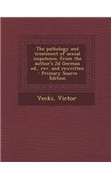 The Pathology and Treatment of Sexual Impotence. from the Author's 2D German Ed., REV. and Rewritten