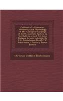 Outlines of a Grammar, Vocabulary and Phraseology of the Aboriginal Language of South Australia Spoken by the Natives in and for Some Distance Around