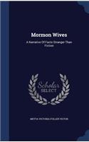 Mormon Wives: A Narrative Of Facts Stranger Than Fiction