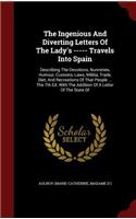 The Ingenious and Diverting Letters of the Lady's ----- Travels Into Spain