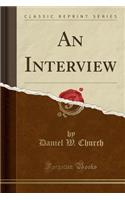 An Interview (Classic Reprint)