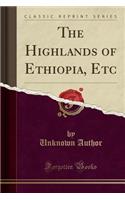 The Highlands of Ethiopia, Etc (Classic Reprint): (English)