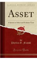 Asset: A System to Select and Evaluate Tests (Classic Reprint)