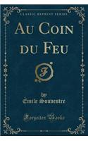 Au Coin Du Feu (Classic Reprint): (French)