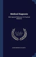 MEDICAL DIAGNOSIS: WITH SPECIAL REFERENC