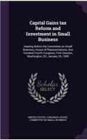 Capital Gains tax Reform and Investment in Small Business: Hearing Before the Committee on Small Business, House of Representatives, One Hundred Fourth Congress, First Session, Washington, DC, January 26, 19