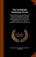 The Cyclopedic Dictionary of Law: Comprising the Terms and Phrases of American Jurisprudence, Including Ancient and Modern Common Law, International L