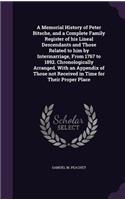 Memorial History of Peter Bitsche, and a Complete Family Register of his Lineal Descendants and Those Related to him by Intermarriage, From 1767 to 1892. Chronologically Arranged. With an Appendix of Those not Received in Time for Their Proper Plac