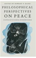 Philosophical Perspectives on Peace: An Anthology of Classical and Modern Sources
