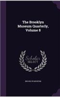 The Brooklyn Museum Quarterly, Volume 8