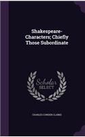 Shakespeare-Characters; Chiefly Those Subordinate: (English)