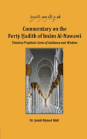 Commentary on the Forty Hadith of Imam Al-Nawawi - Timeless Prophetic Gems of Guidance and Wisdom